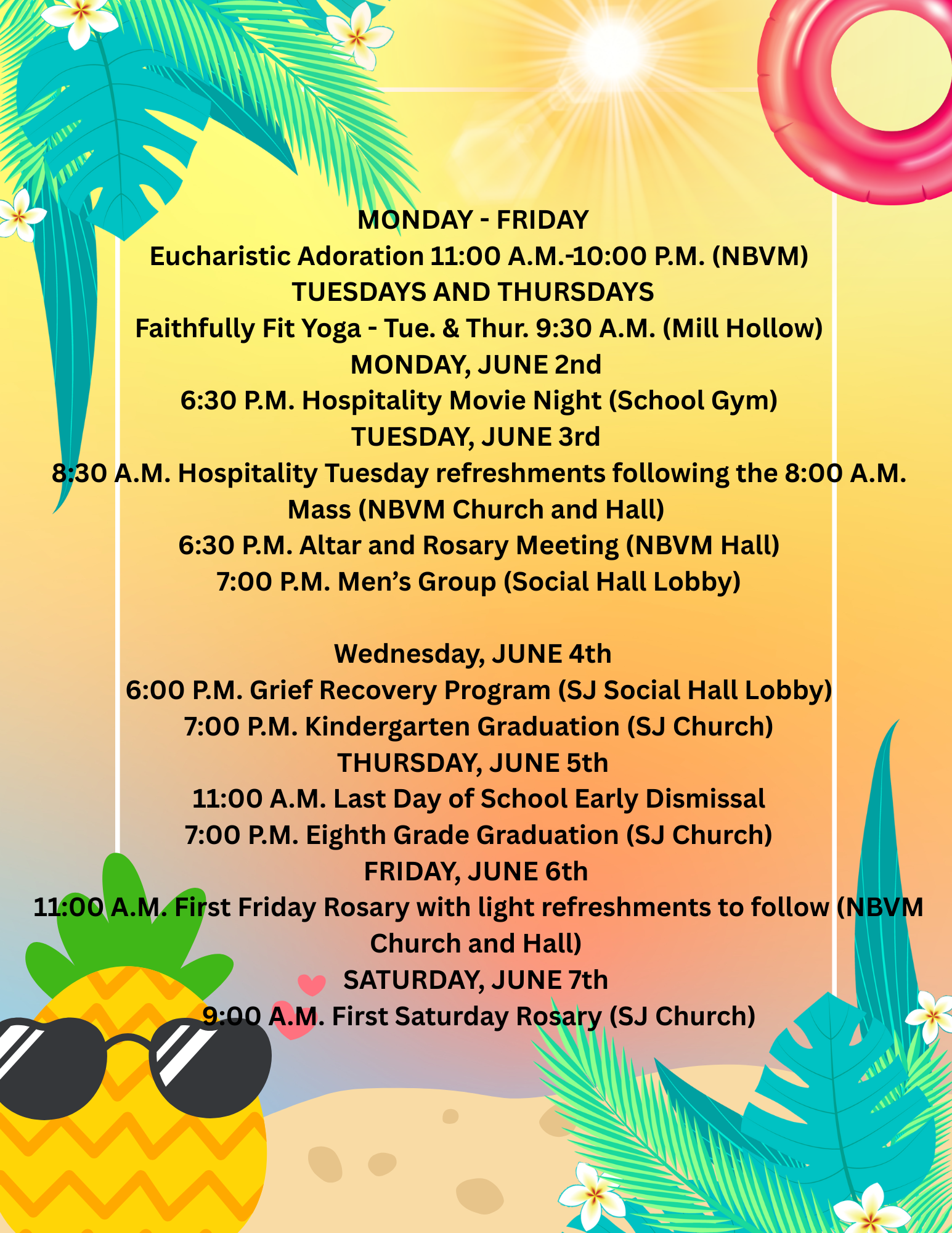 MONDAY - FRIDAY Eucharistic Adoration 1100 A.M.-1000 P.M. (NBVM) TUESDAYS AND THURSDAYS Faithfully Fit Yoga - Tue. & Thur. 930 A.M. (Mill Hollow) MONDAY, JUNE 2nd 630 P.M. Hospitality Movie Night
